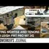 Leigh FMT Pro Frame Mortise And Tenon Jig -Carpentry Shop hqdefault 107 11